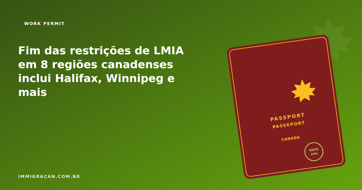 Ilustração do artigo LMIA processing restrictions lifted in 8 Canadian regions, including Halifax, Winnipeg and more — ImmigraCan, imigração canadense para brasileiros
