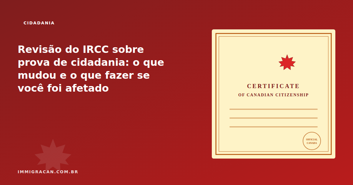 Ilustração do artigo IRCC review of proof of citizenship: what changed and what to do if you were affected — ImmigraCan, imigração canadense para brasileiros