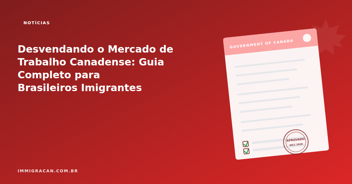 Decoding the Canadian Job Market: A Complete Guide for Brazilian Immigrants Ilustração do artigo Decoding the Canadian Job Market: A Complete Guide for Brazilian Immigrants — ImmigraCan, imigração canadense para brasileiros