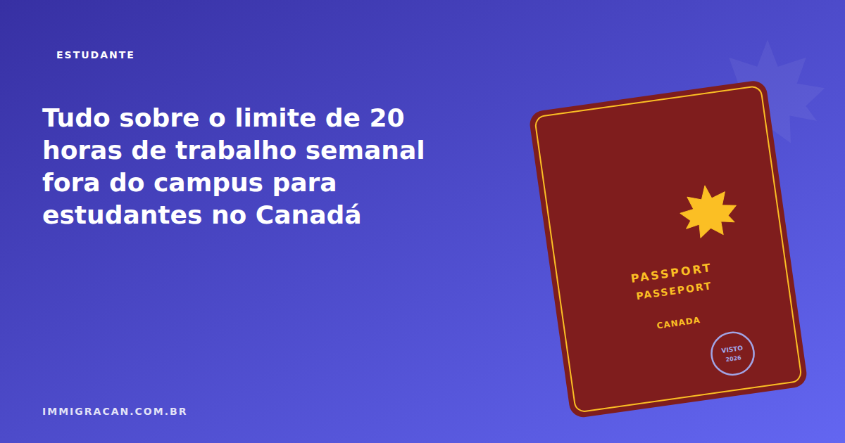 Tudo sobre o limite de 20 horas de trabalho semanal fora do campus para estudantes no Canadá