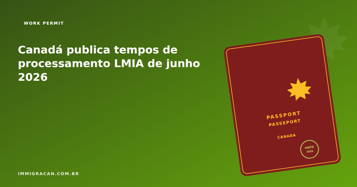Canada releases latest LMIA processing times for June 2026 Ilustração do artigo Canada releases latest LMIA processing times for June 2026 — ImmigraCan, imigração canadense para brasileiros